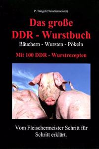 Das groÃŸe DDR - Wurstbuch: Rauchern - Wursten - Pokeln