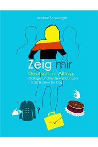 Zeig mir Deutsch im Alltag