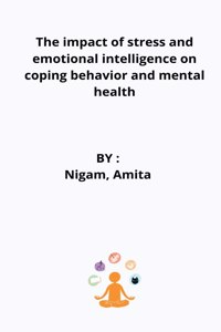 impact of stress and emotional intelligence on coping behavior and mental health