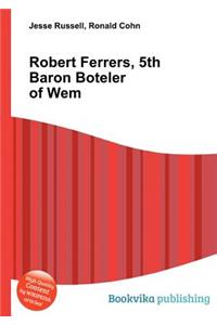 Robert Ferrers, 5th Baron Boteler of Wem