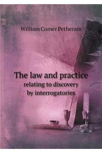 The Law and Practice Relating to Discovery by Interrogatories