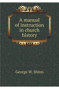 A Manual of Instruction in Church History