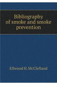 Bibliography of Smoke and Smoke Prevention