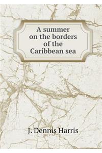 A Summer on the Borders of the Caribbean Sea