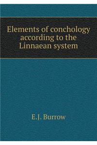 Elements of Conchology According to the Linnaean System