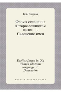 Decline Forms in Old Church Slavonic Language. 1. Declension