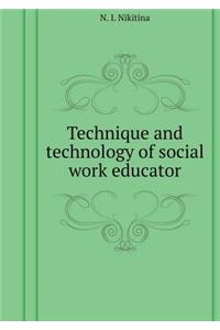 Technique and Technology of Social Work Educator