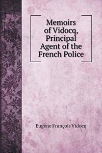 Memoirs of Vidocq, Principal Agent of the French Police