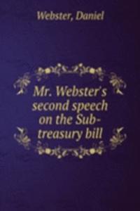 Mr. Webster's second speech on the Sub-treasury bill