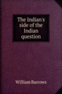 Indian's side of the Indian question