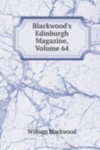 Blackwood's Edinburgh Magazine, Volume 64