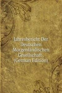 Jahresbericht Der Deutschen Morgenlandischen Gesellschaft . (German Edition)