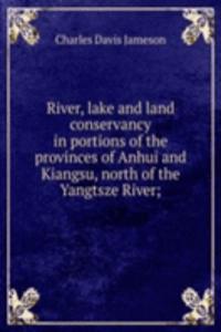 River, lake and land conservancy in portions of the provinces of Anhui and Kiangsu, north of the Yangtsze River;