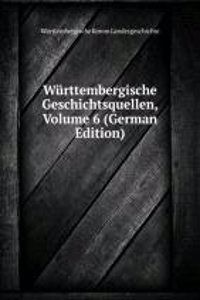 Wurttembergische Geschichtsquellen, Volume 6 (German Edition)