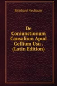De Coniunctionum Causalium Apud Gellium Usu . (Latin Edition)