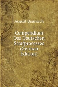 Compendium Des Deutschen Strafprocesses (German Edition)