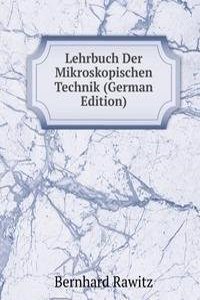 Lehrbuch Der Mikroskopischen Technik (German Edition)