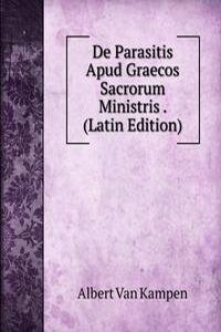 De Parasitis Apud Graecos Sacrorum Ministris . (Latin Edition)