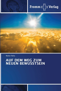 Auf Dem Weg Zum Neuen Bewusstsein