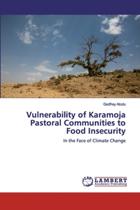 Vulnerability of Karamoja Pastoral Communities to Food Insecurity