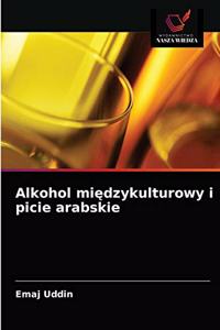 Alkohol międzykulturowy i picie arabskie