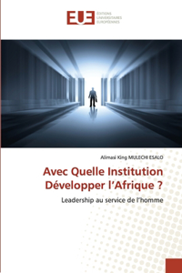 Avec Quelle Institution Développer l'Afrique ?