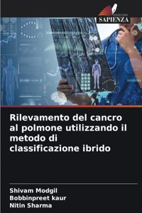 Rilevamento del cancro al polmone utilizzando il metodo di classificazione ibrido