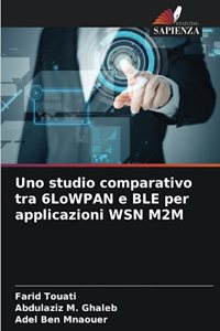 Uno studio comparativo tra 6LoWPAN e BLE per applicazioni WSN M2M
