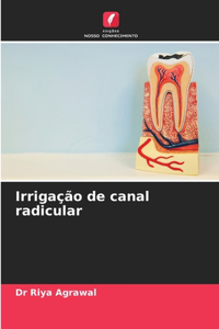 Irrigação de canal radicular