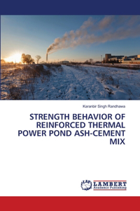 Strength Behavior of Reinforced Thermal Power Pond Ash-Cement Mix
