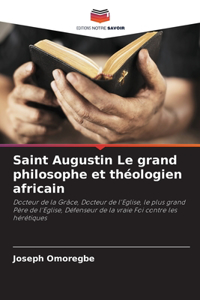 Saint Augustin Le grand philosophe et théologien africain