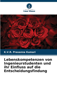 Lebenskompetenzen von Ingenieurstudenten und ihr Einfluss auf die Entscheidungsfindung