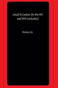 Jesuit in Ceylon- (In the XVI and XVII Centuries)