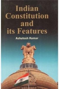 Indian Constitution and Its Features