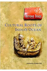 Beyond Trade Cultural Roots of Indias Ocean