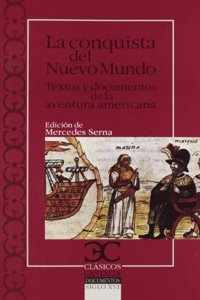 La Conquista del Nuevo Mundo: Textos y Documentos de La Aventura Americana