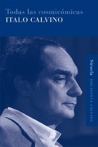 Todas las cosmicomicas/ Cosmicomics (Biblioteca Calvino/ Calvino Library)