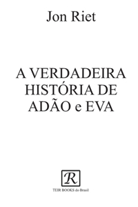 A VERDADEIRA HISTÓRIA DE ADÃO e EVA