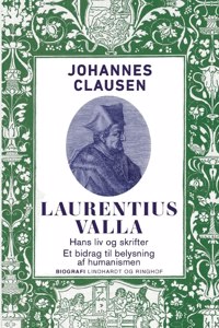 Laurentius Valla - hans liv og skrifter. Et bidrag til belysning af humanismen