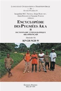 Encyclopedie Des Pygmees Aka II. Dictionnaire Ethnographique Aka-Francais. Fasc. 10, Kp-Gb-Ngb-W