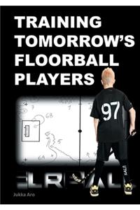 Training Tomorrow's Floorball Players