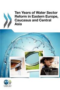 Ten Years of Water Sector Reform in Eastern Europe, Caucasus and Central Asia