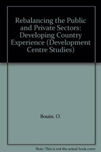 Rebalancing the public and private sectors: developing country experience (Development Centre studies)