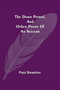 Dawn Patrol, and other poems of an aviator
