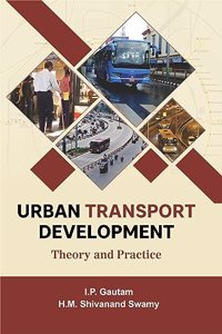 Urban Transport Development: Theory and Practice [Hardcover] I.P. Gautam and H.M. Shivanand Swamy
