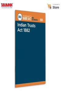 Taxmann's Indian Trusts Act 1882 [Bare Act with Section Notes] â€“ Legal Resourceâ€”Featuring the Complete Updated Text | Detailed Section Notes | Judicial Commentary | Pre-Amendment Insights