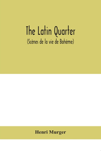 Latin Quarter (Scènes de la vie de Bohème)