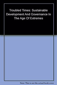 Troubled times. Sustainable Development and Goverance in the age of Extremes