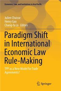 Paradigm Shift in International Economic Law Rule-Making