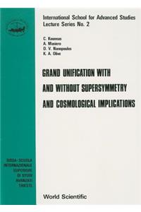 Grand Unification With And Without Supersymmetry And Cosmology Implications
